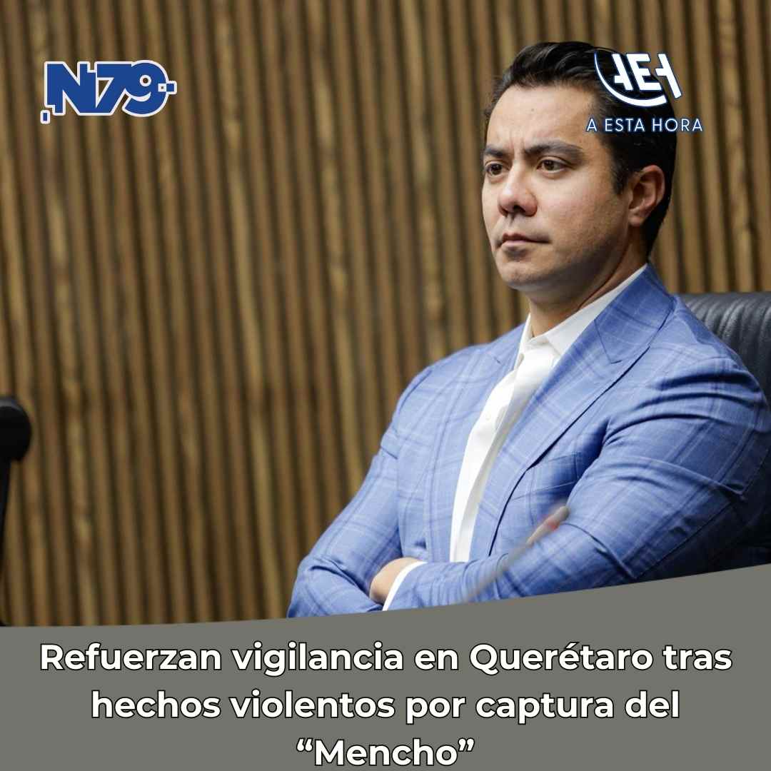 Refuerzan vigilancia en Querétaro
