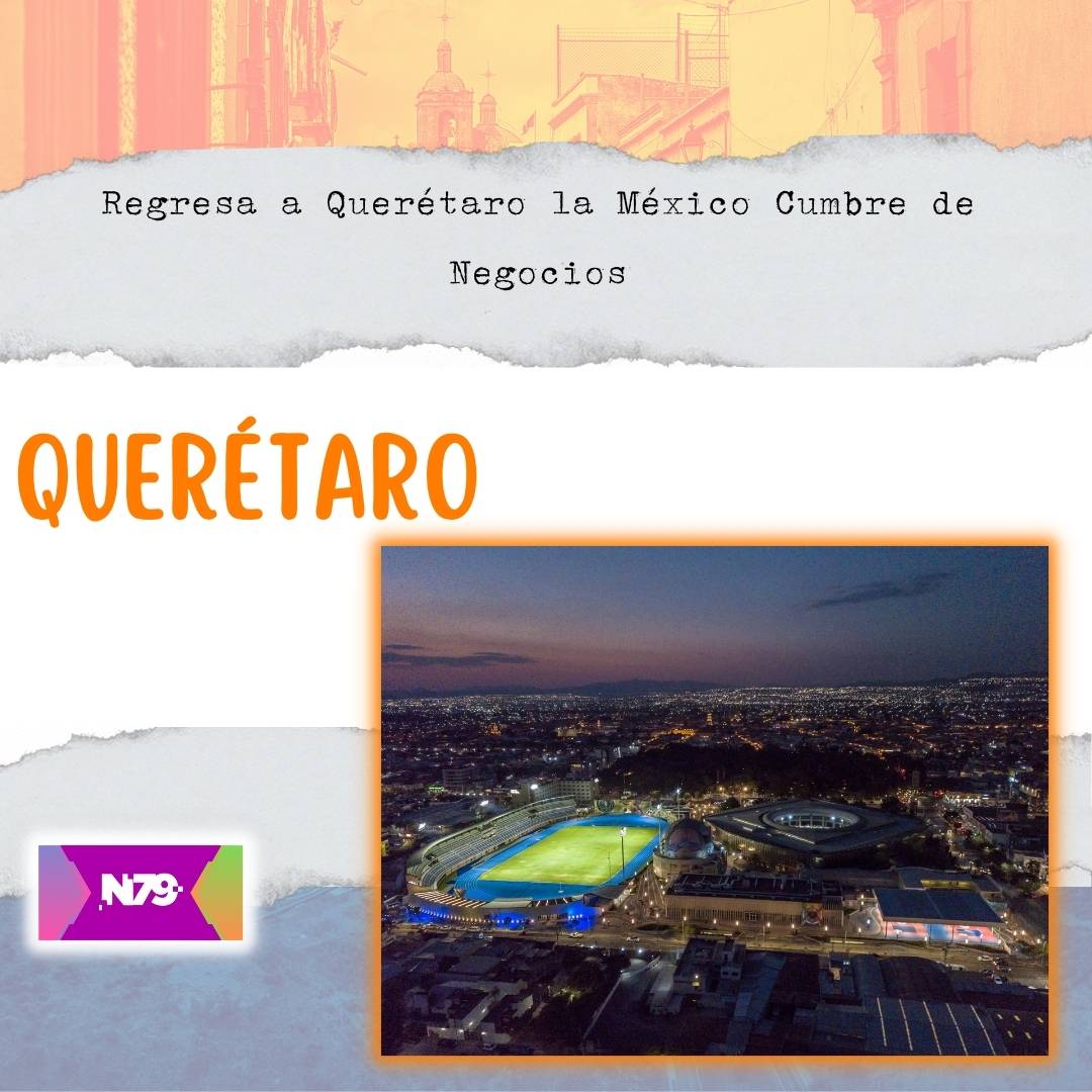 Regresa a Querétaro la México Cumbre de Negocios