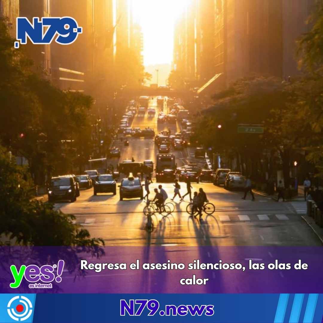 Regresa el asesino silencioso, las olas de calor