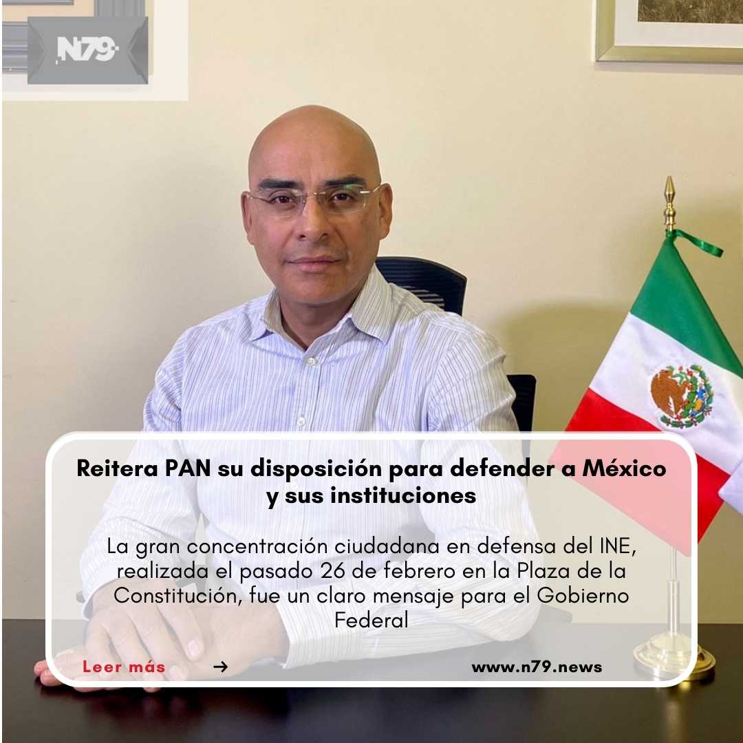 Reitera PAN su disposición para defender a México y sus instituciones