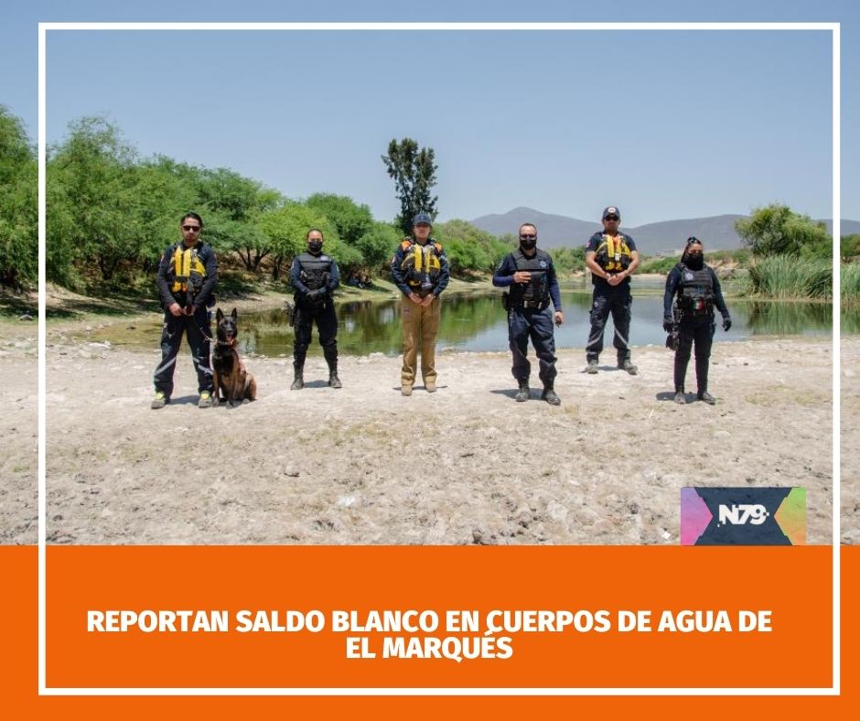 Reportan saldo blanco en cuerpos de agua de El Marqués
