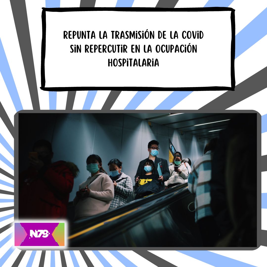 Repunta la trasmisión de la covid sin repercutir en la ocupación hospitalaria