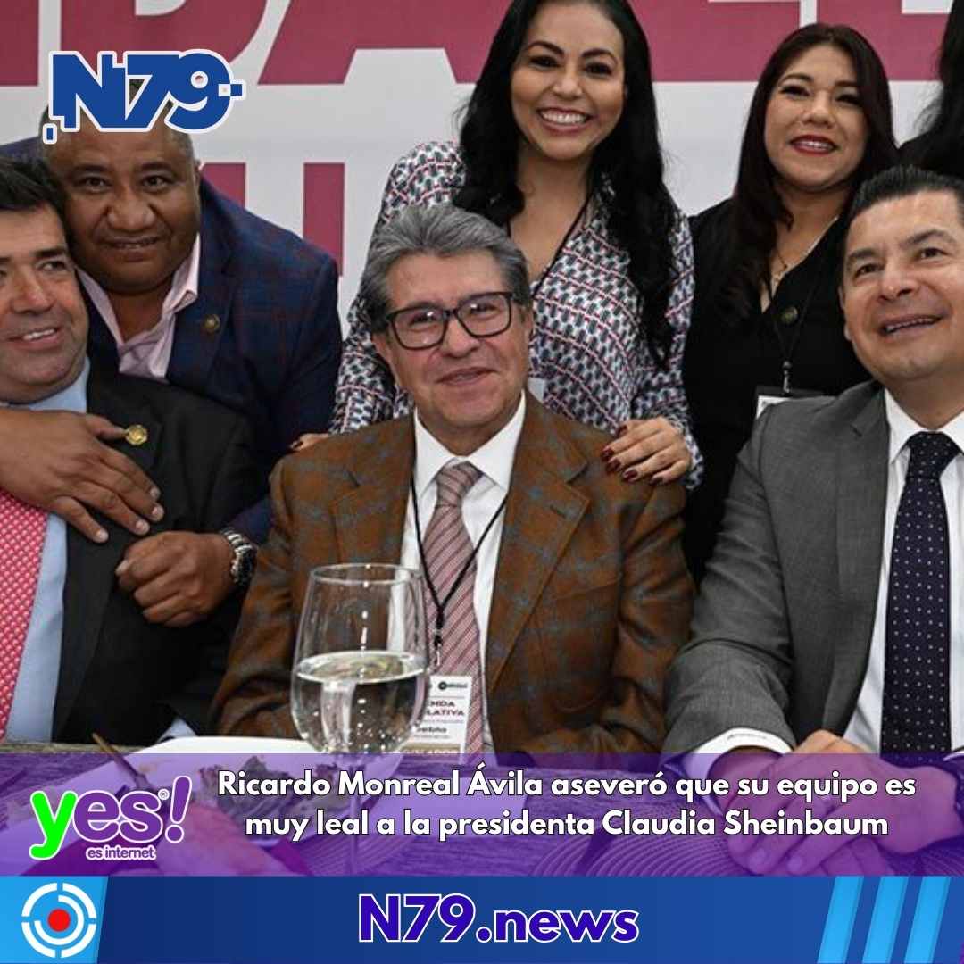 Ricardo Monreal Ávila aseveró que su equipo es muy leal a la presidenta Claudia Sheinbaum