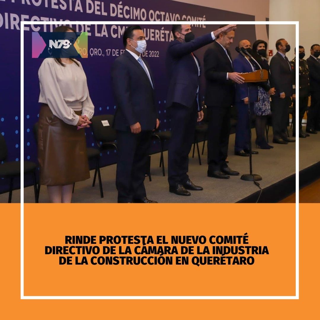 Rinde protesta el nuevo Comité Directivo de la Cámara de la Industria de la Construcción en Querétaro