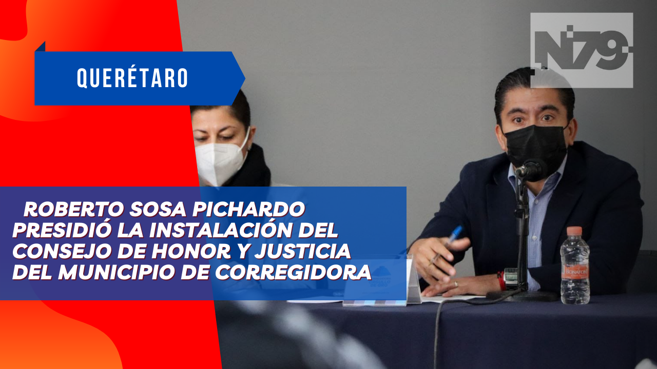 Roberto Sosa Pichardo presidió la instalación del Consejo de Honor y Justicia del Municipio de Corregidora
