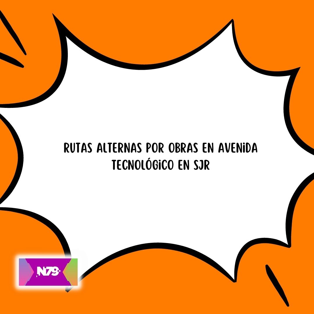 Rutas alternas por Obras en Avenida Tecnológico en SJR