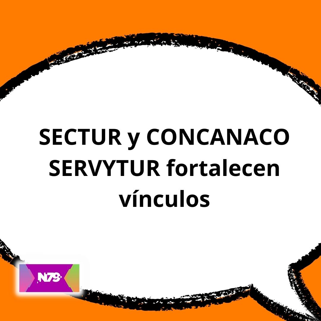 SECTUR y CONCANACO SERVYTUR fortalecen vínculos