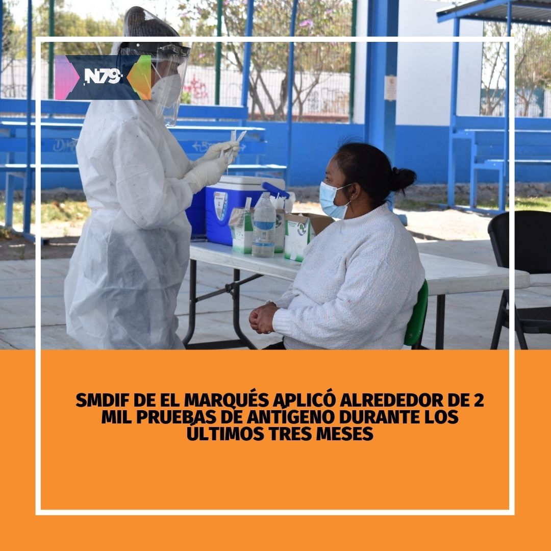 SMDIF de El Marqués aplicó alrededor de 2 mil pruebas de antígeno durante los últimos tres meses
