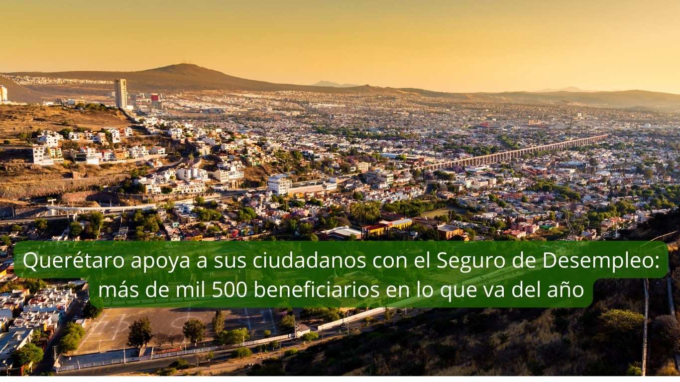 Se benefician mil 500 personas con el Seguro de Desempleo en Querétaro