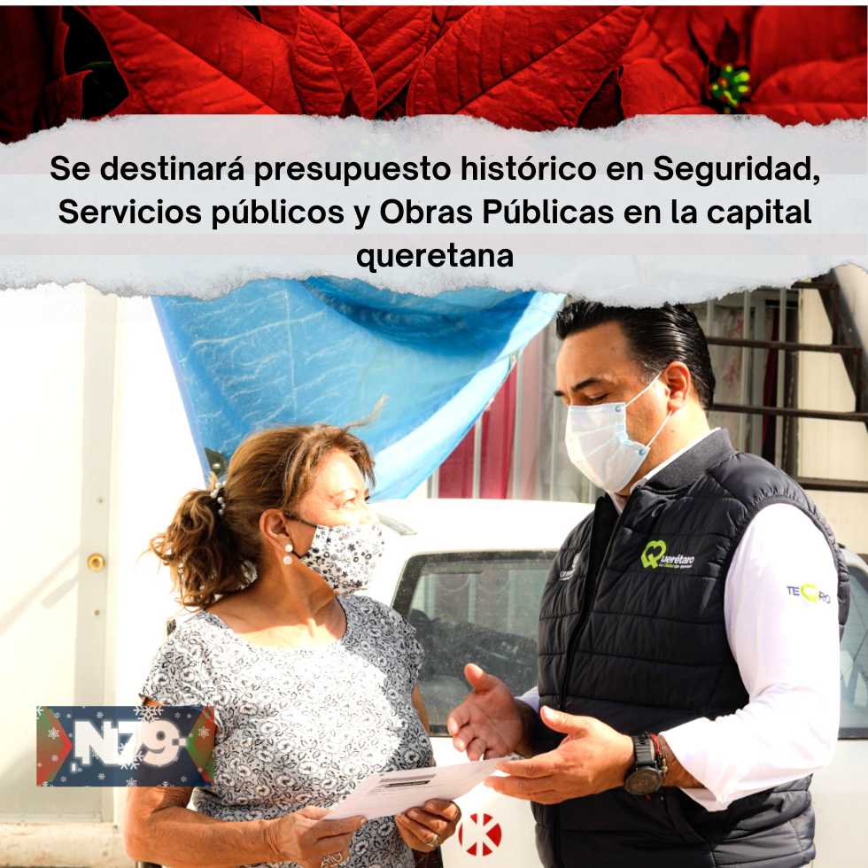 Se destinará presupuesto histórico en Seguridad, Servicios públicos y Obras Públicas en la capital queretana