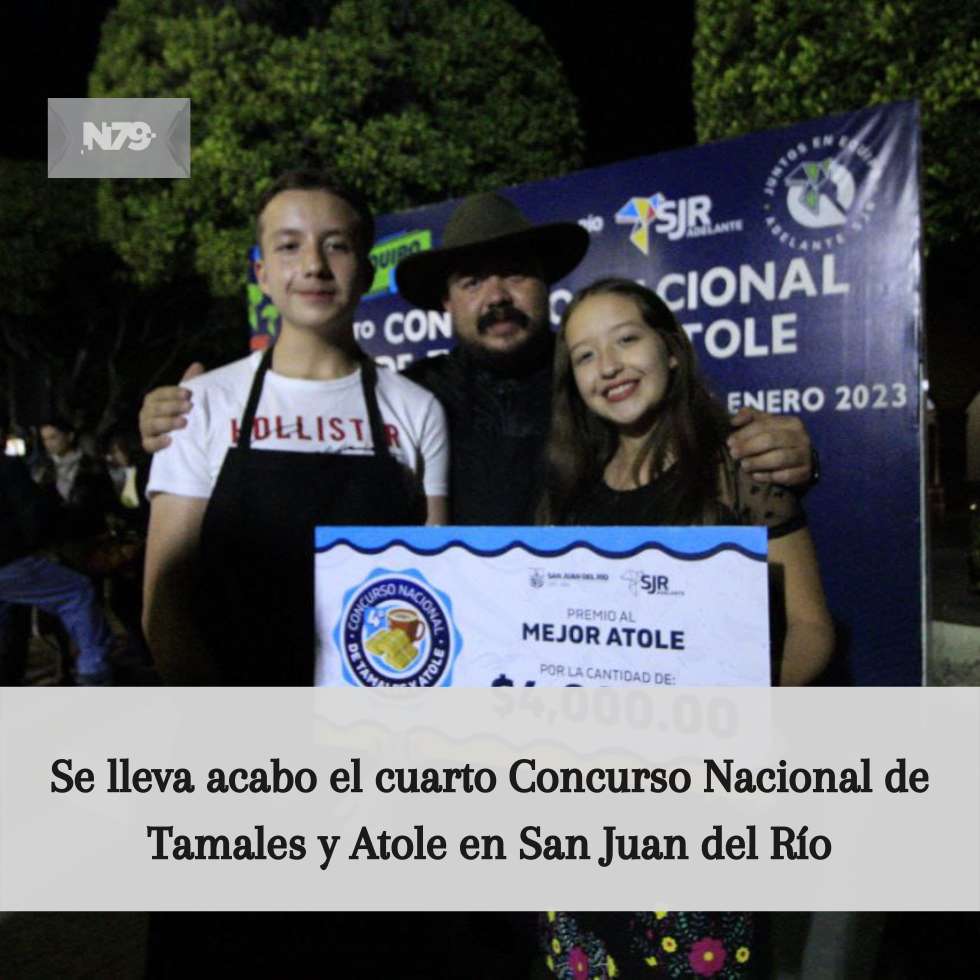 Se lleva acabo el cuarto Concurso Nacional de Tamales y Atole en San Juan del Río