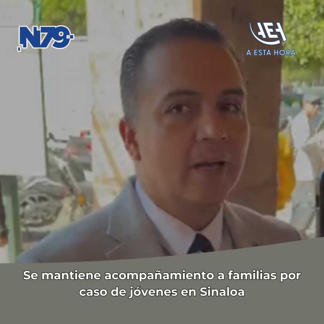 Se mantiene acompañamiento a familias por caso de jóvenes en Sinaloa