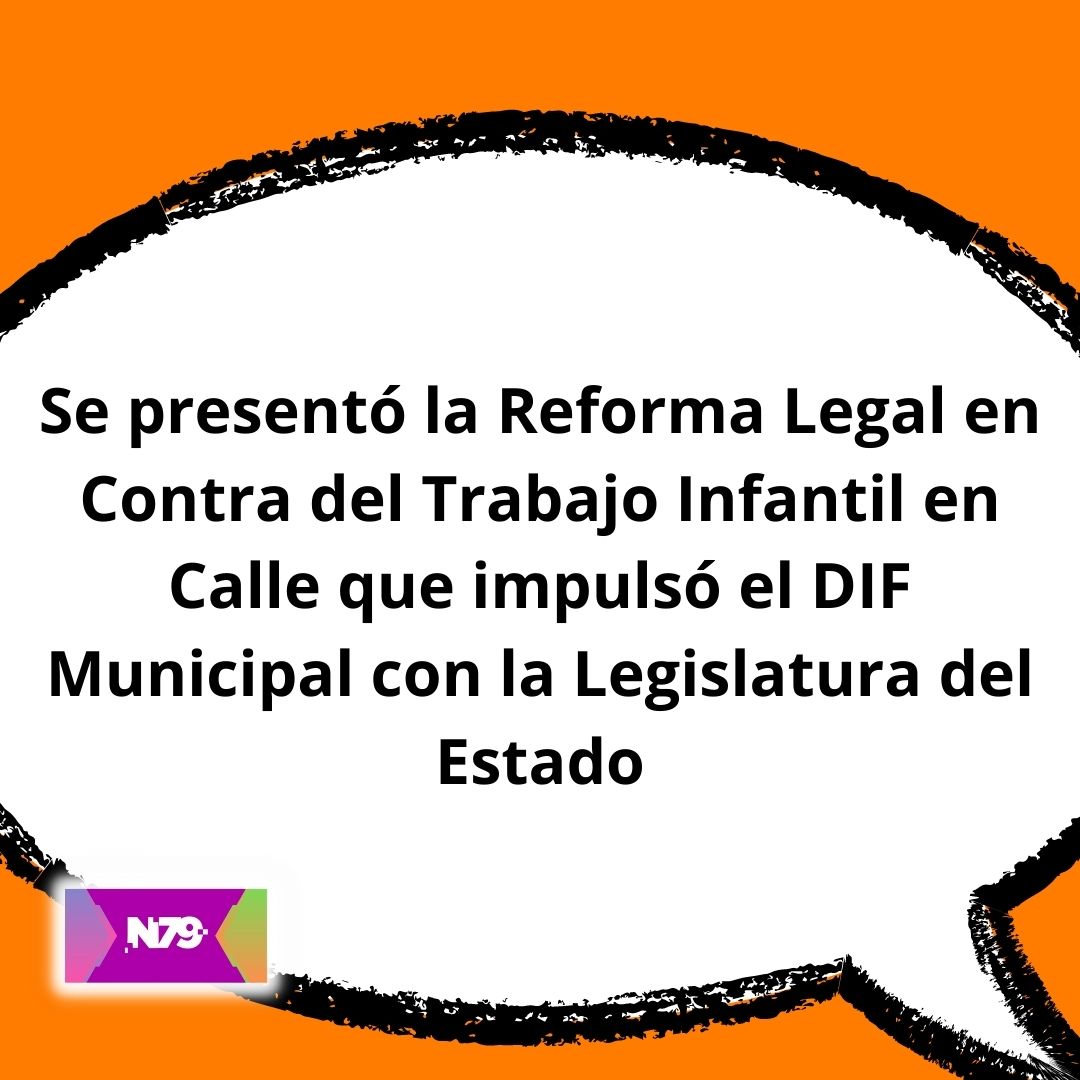 Se presentó la Reforma Legal en Contra del Trabajo Infantil en Calle que impulsó el DIF Municipal con la Legislatura del Estado
