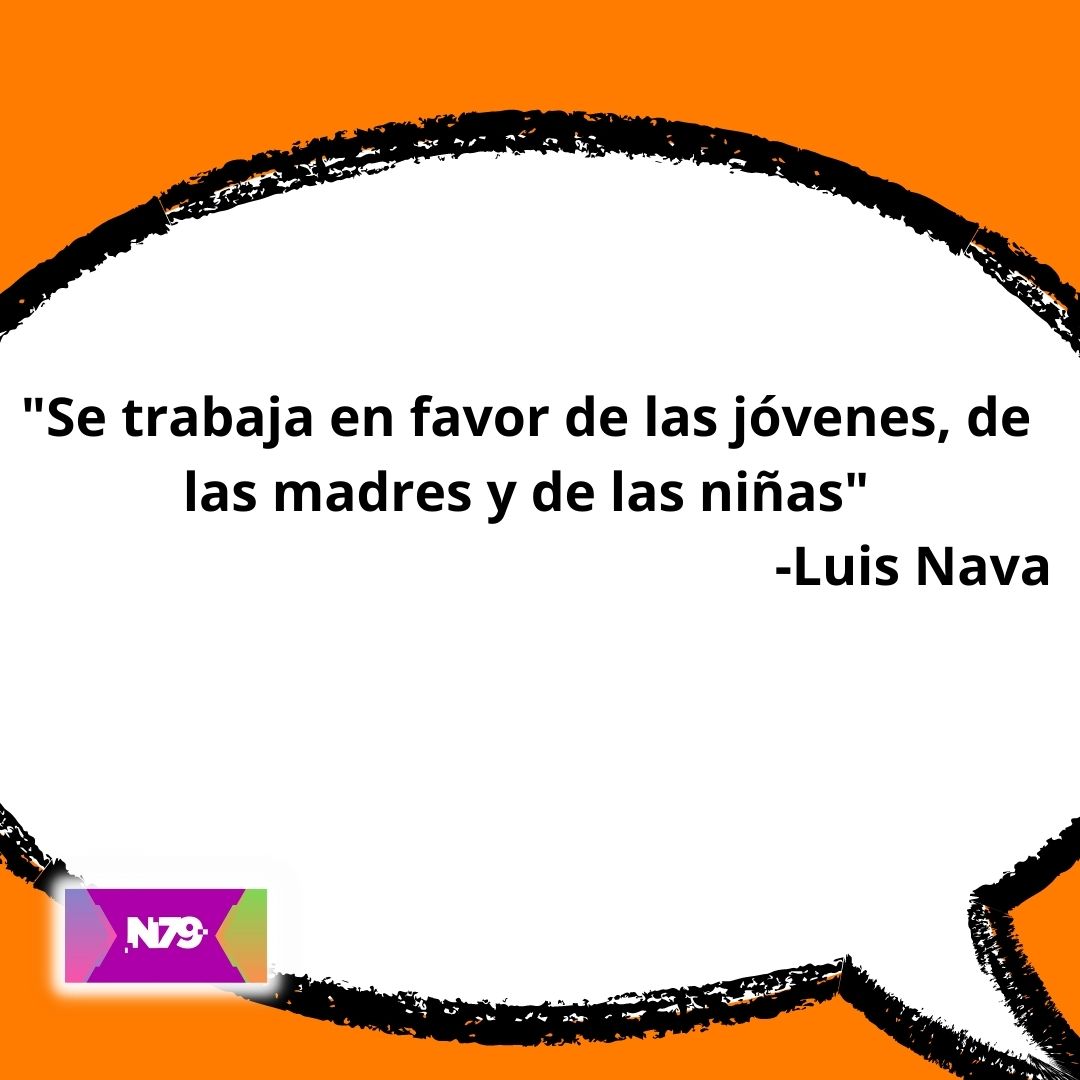 Se trabaja en favor de las jóvenes, de las madres y de las niñas: Luis Nava