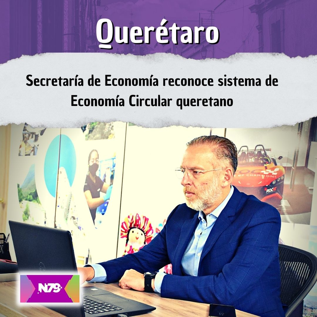 Secretaría de Economía reconoce sistema de Economía Circular queretano