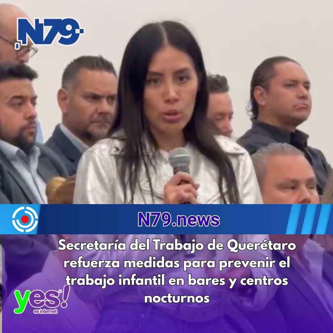 Secretaría del Trabajo de Querétaro refuerza medidas para prevenir el trabajo infantil en bares y centros nocturnos