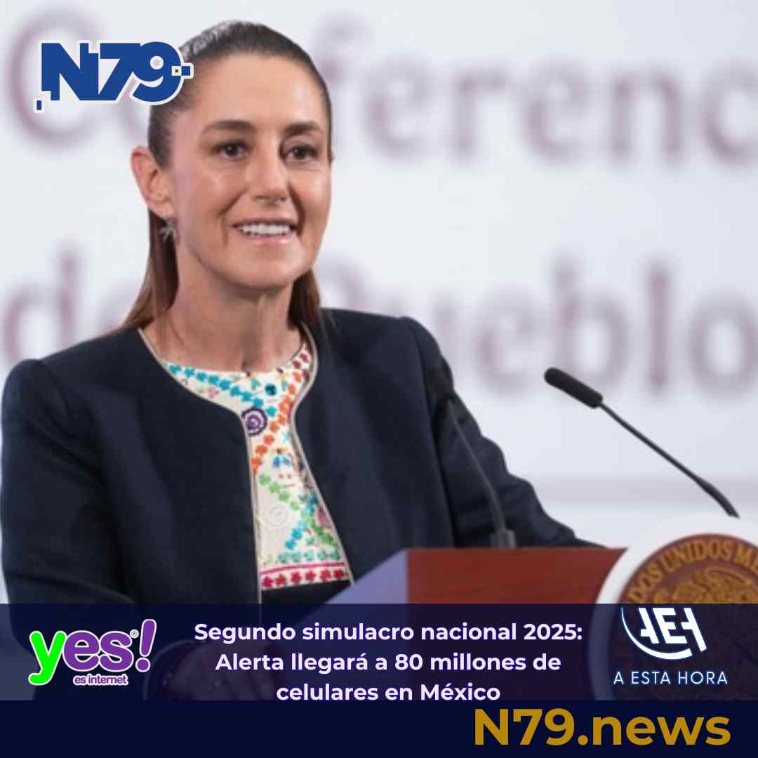 Segundo simulacro nacional 2025 Alerta llegará a 80 millones de celulares en México