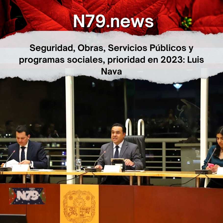 Seguridad, Obras, Servicios Públicos y programas sociales, prioridad en 2023 Luis Nava