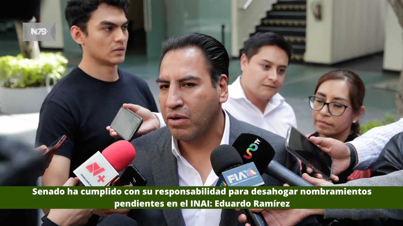 Senado ha cumplido con su responsabilidad para desahogar nombramientos pendientes en el INAI Eduardo Ramírez