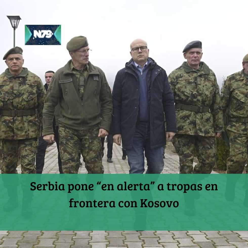 Serbia pone “en alerta” a tropas en frontera con Kosovo