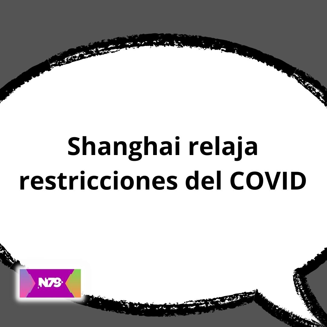 Shanghai relaja restricciones del COVID
