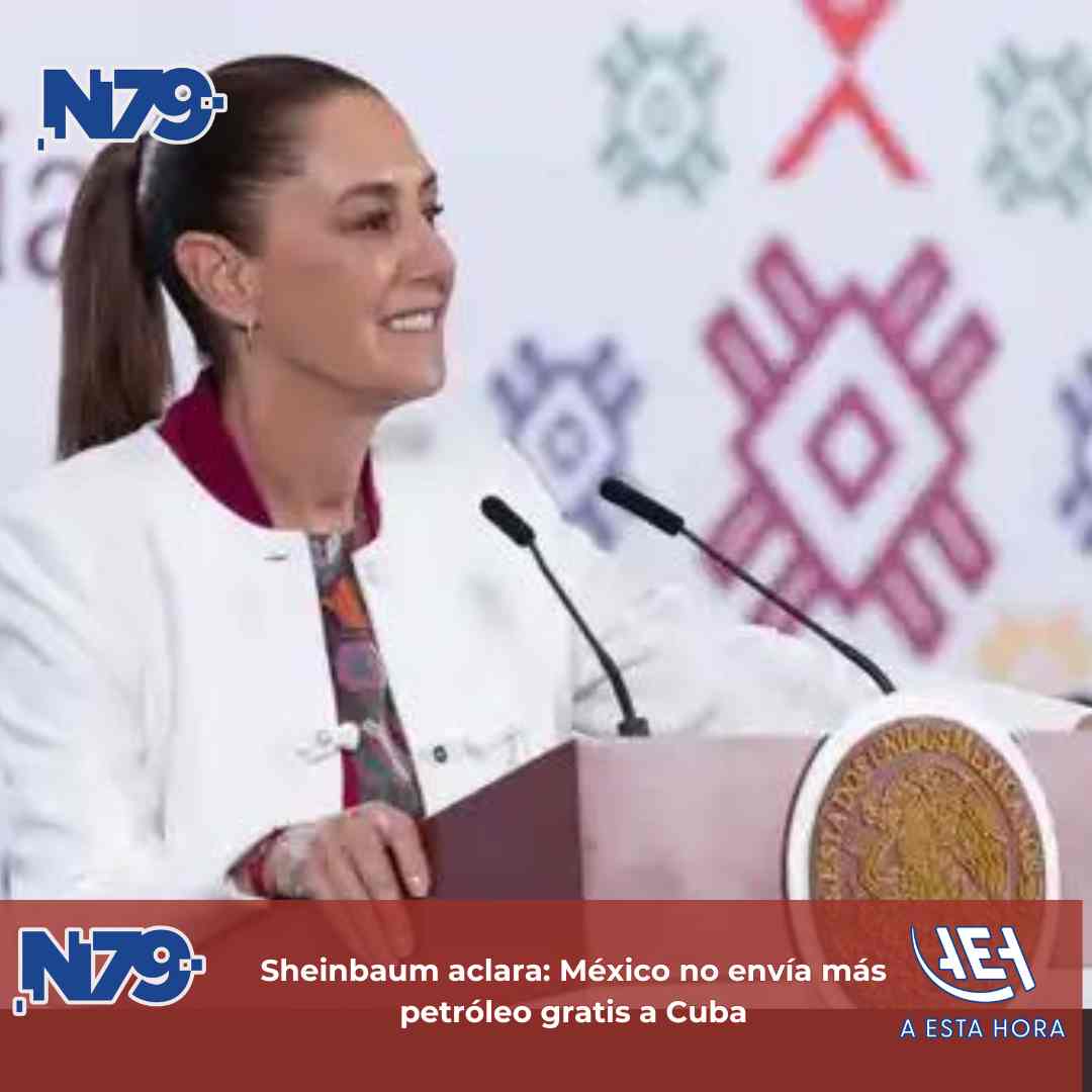 Sheinbaum aclara México no envía más petróleo gratis a Cuba