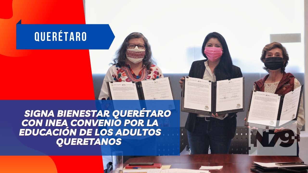 Signa Bienestar Querétaro con INEA convenio por la educación de los adultos queretanos