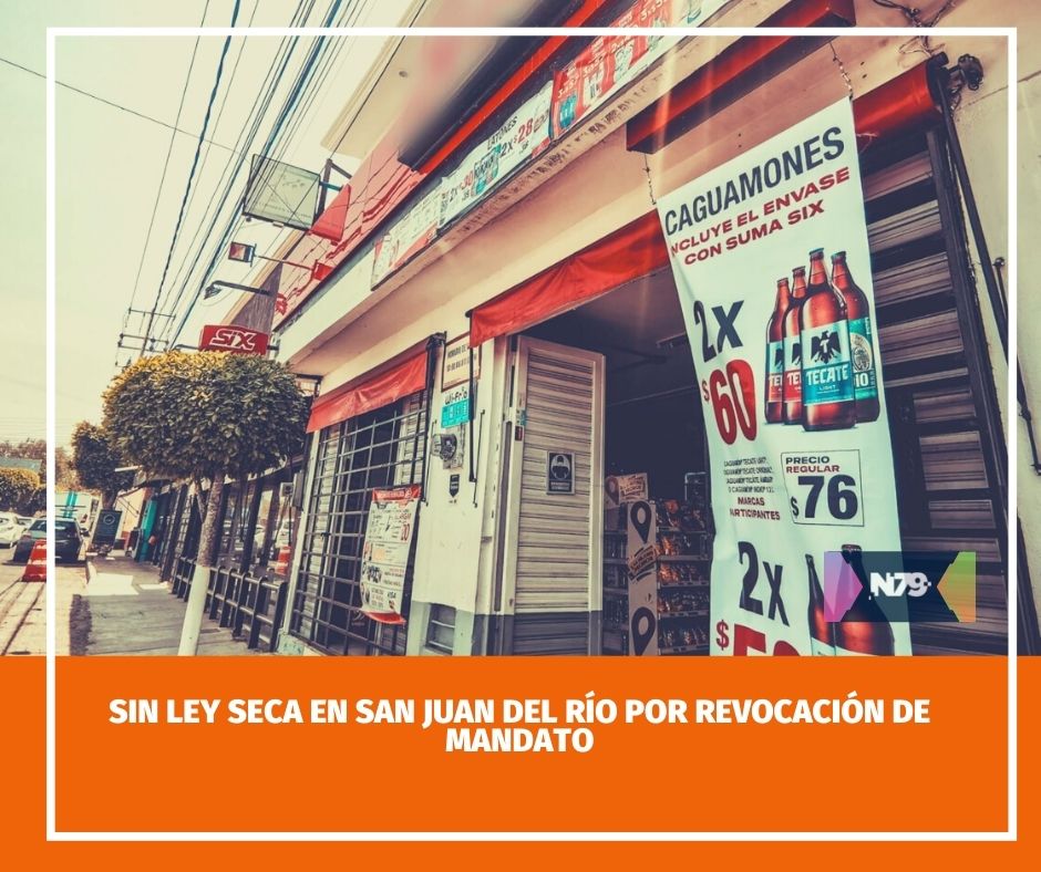 Sin Ley Seca en San Juan del Río por Revocación de Mandato