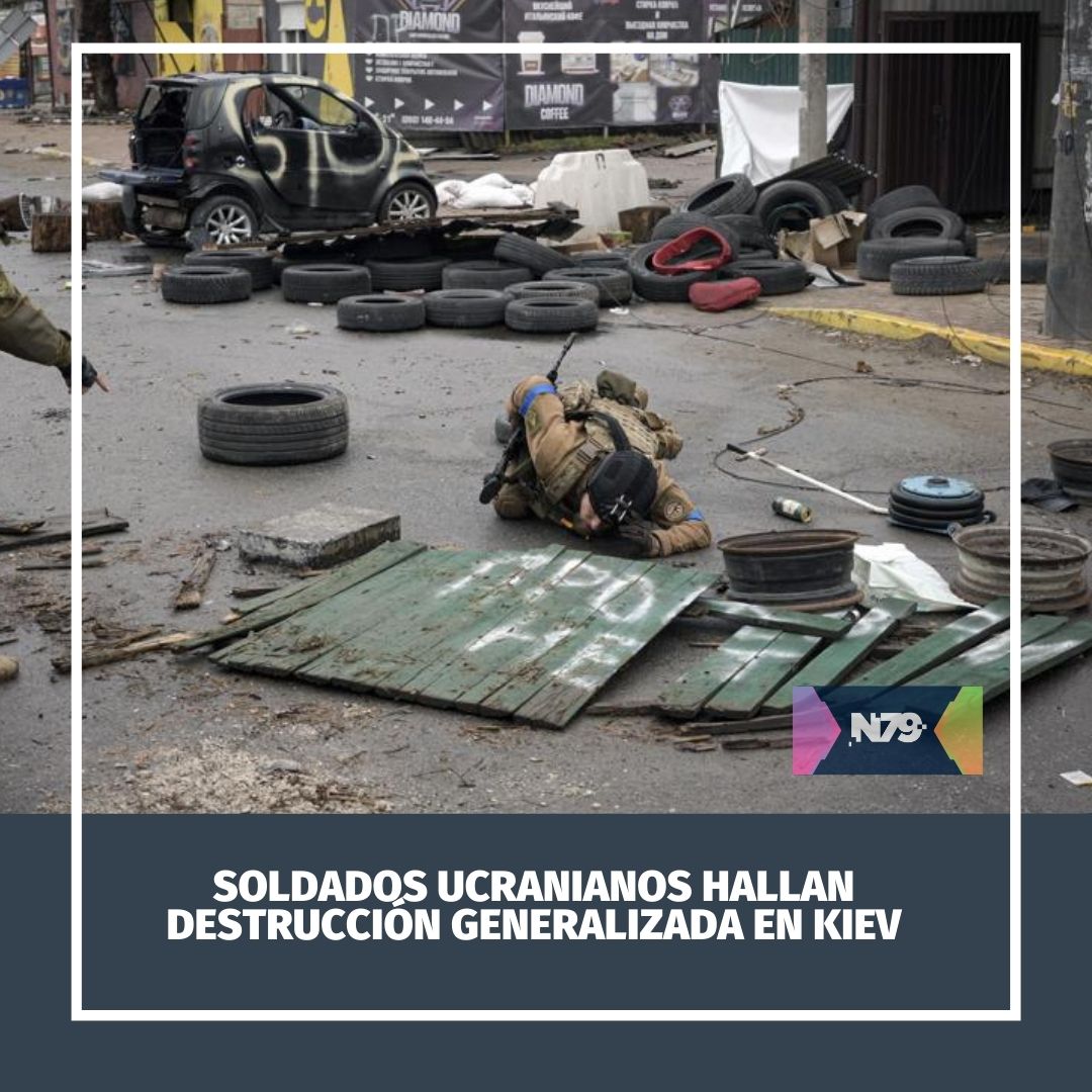 Soldados ucranianos hallan destrucción generalizada en Kiev