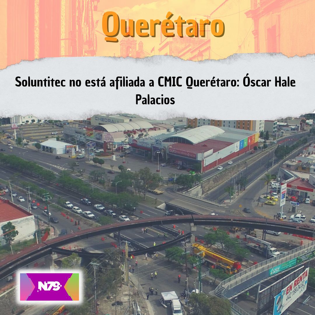 Soluntitec no está afiliada a CMIC Querétaro Óscar Hale Palacios