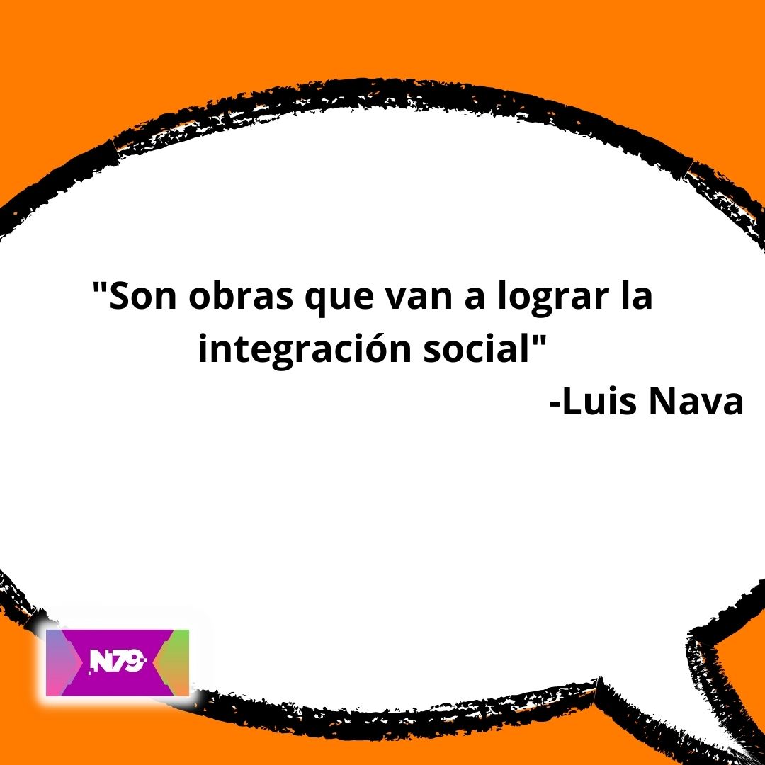 Son obras que van a lograr la integración social -Luis Nava