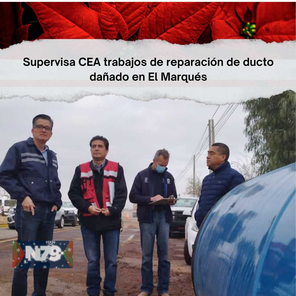Supervisa CEA trabajos de reparación de ducto dañado en El Marqués