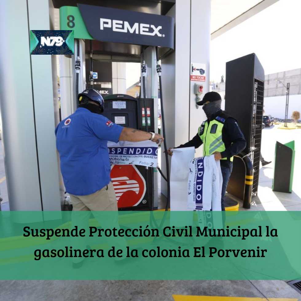 Suspende Protección Civil Municipal la gasolinera de la colonia El Porvenir