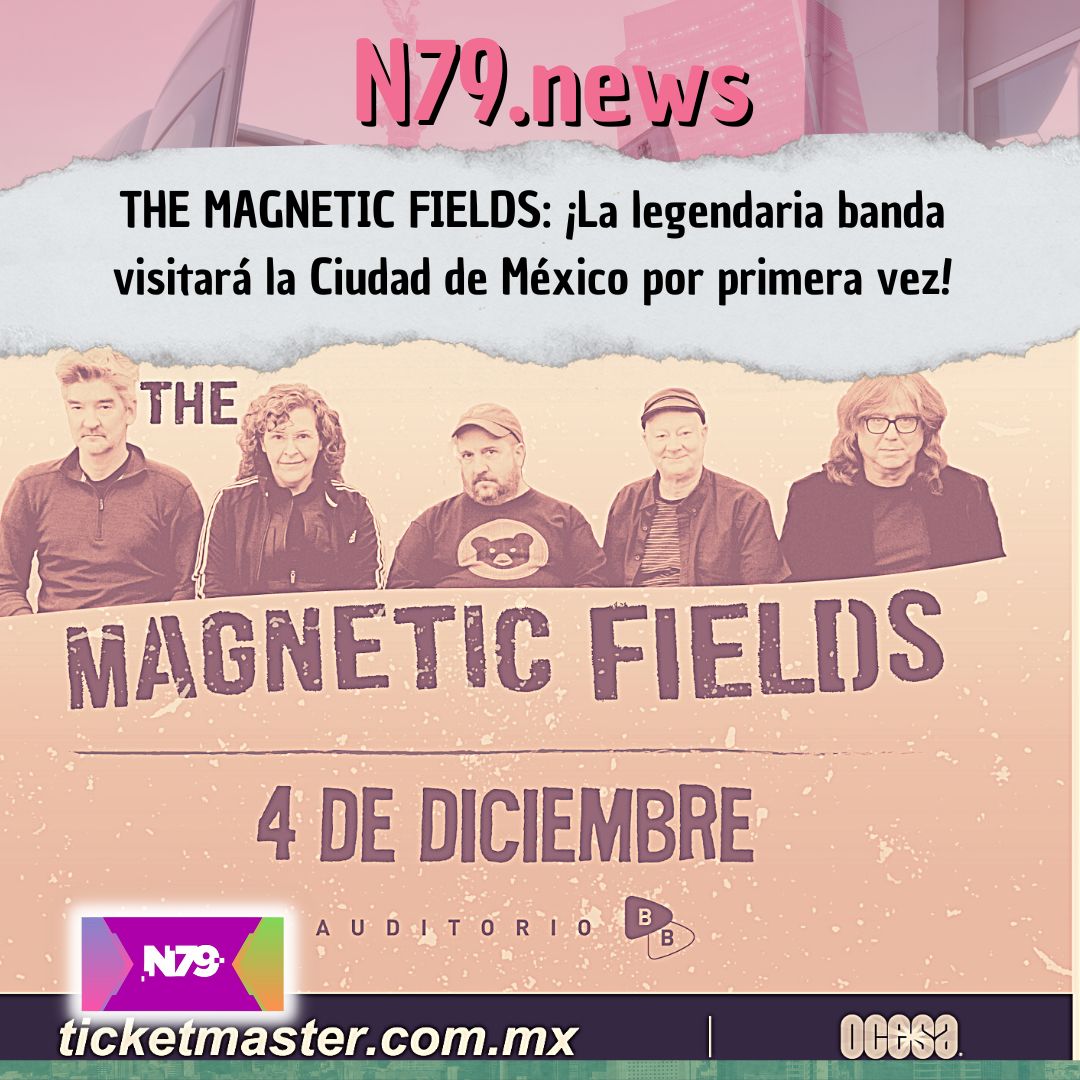 THE MAGNETIC FIELDS ¡La legendaria banda visitará la Ciudad de México por primera vez!