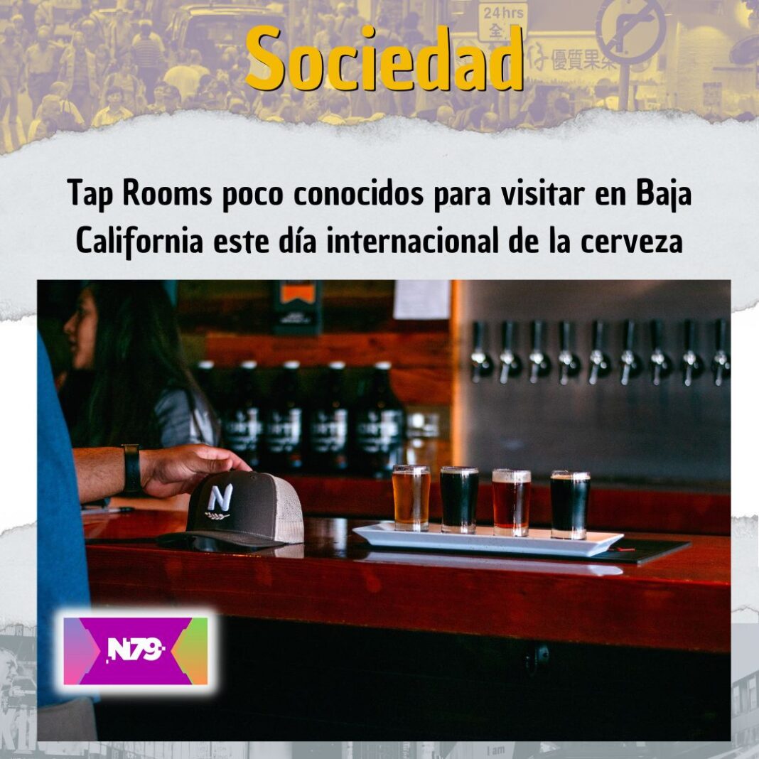 Tap Rooms poco conocidos para visitar en Baja California este día internacional de la cerveza