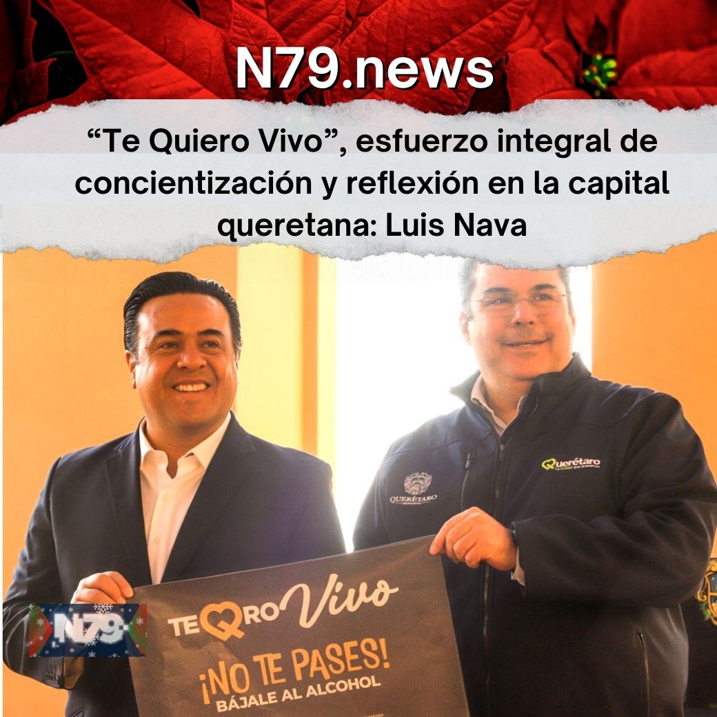 “Te Quiero Vivo”, esfuerzo integral de concientización y reflexión en la capital queretana Luis Nava