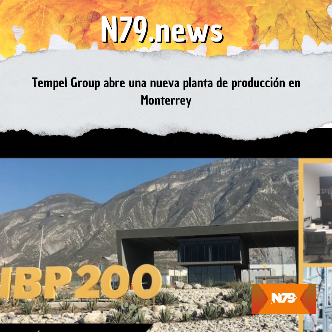 Tempel Group abre una nueva planta de producción en Monterrey