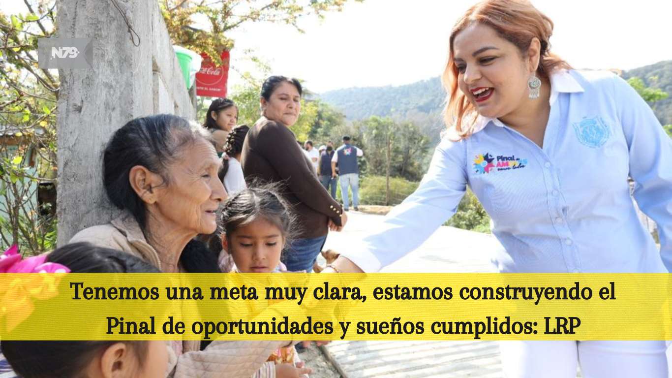 Tenemos una meta muy clara, estamos construyendo el Pinal de oportunidades y sueños cumplidos: LRP
