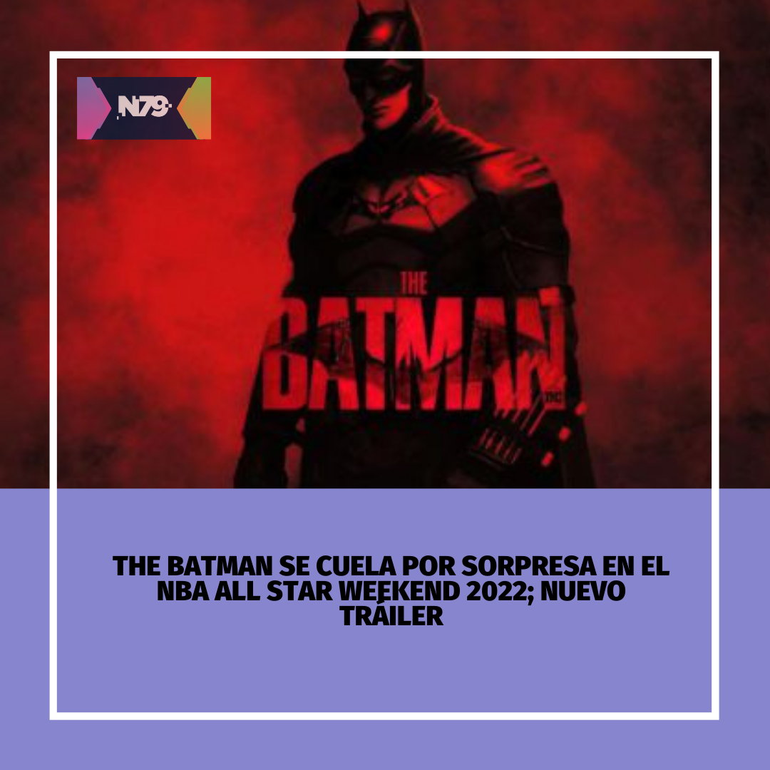 N79news • The Batman se cuela por sorpresa en el NBA All Star Weekend