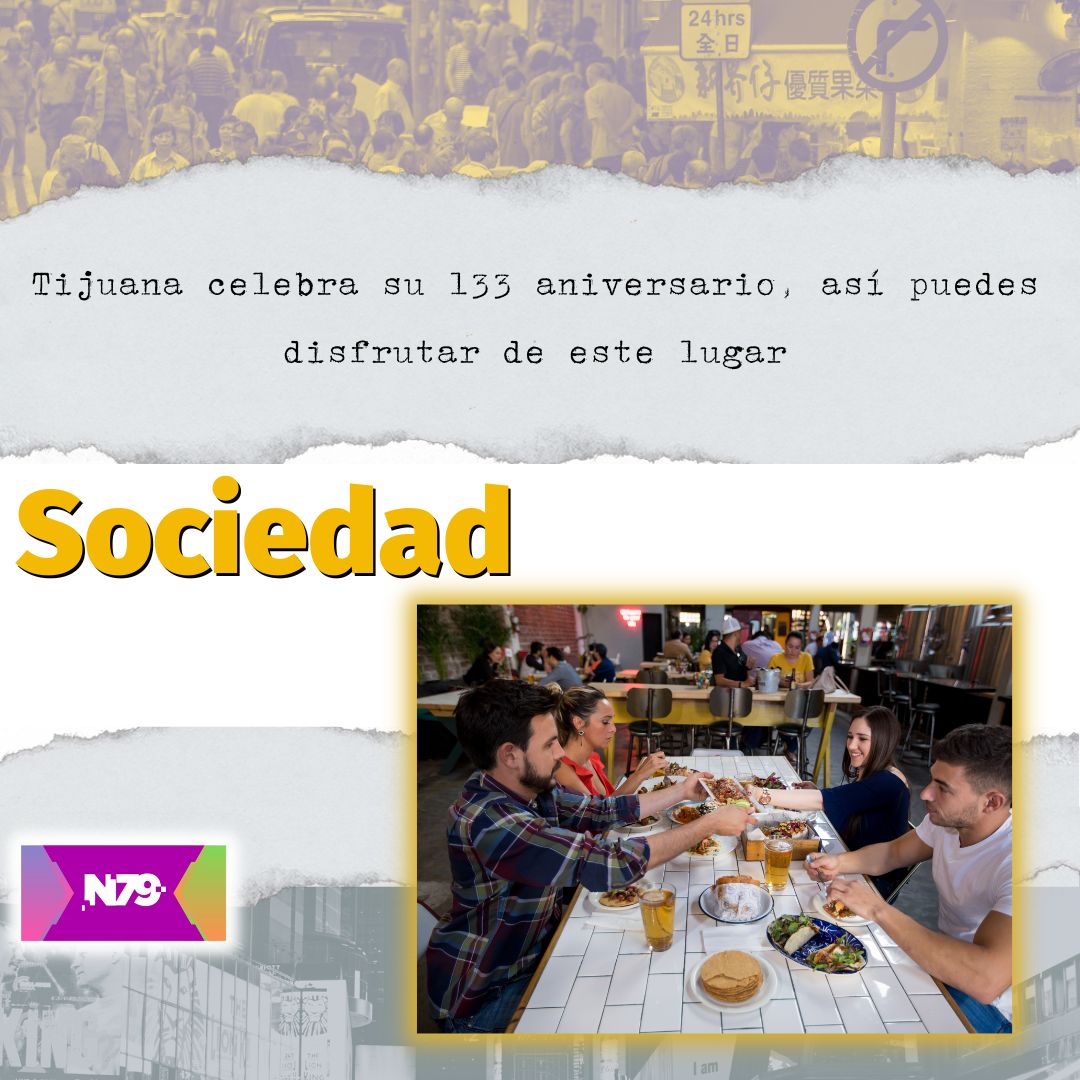 Tijuana celebra su 133 aniversario, así puedes disfrutar de este lugar