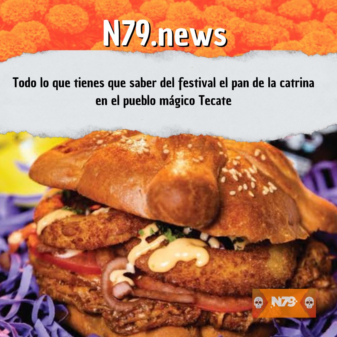 Todo lo que tienes que saber del festival el pan de la catrina en el pueblo mágico Tecate
