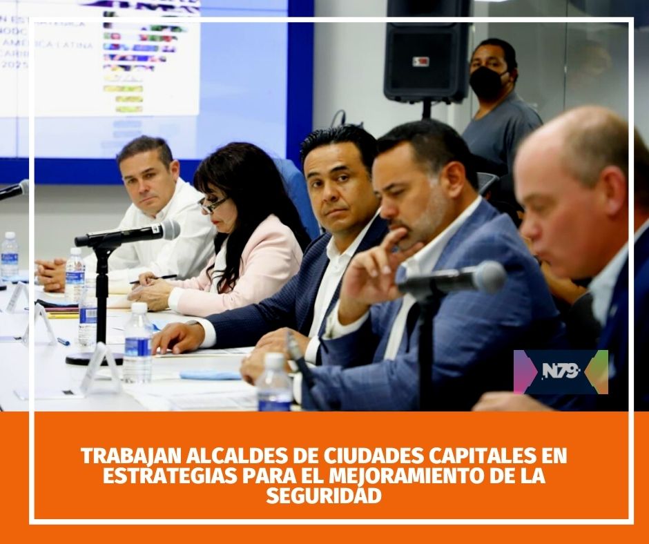 Trabajan Alcaldes de Ciudades Capitales en estrategias para el mejoramiento de la seguridad