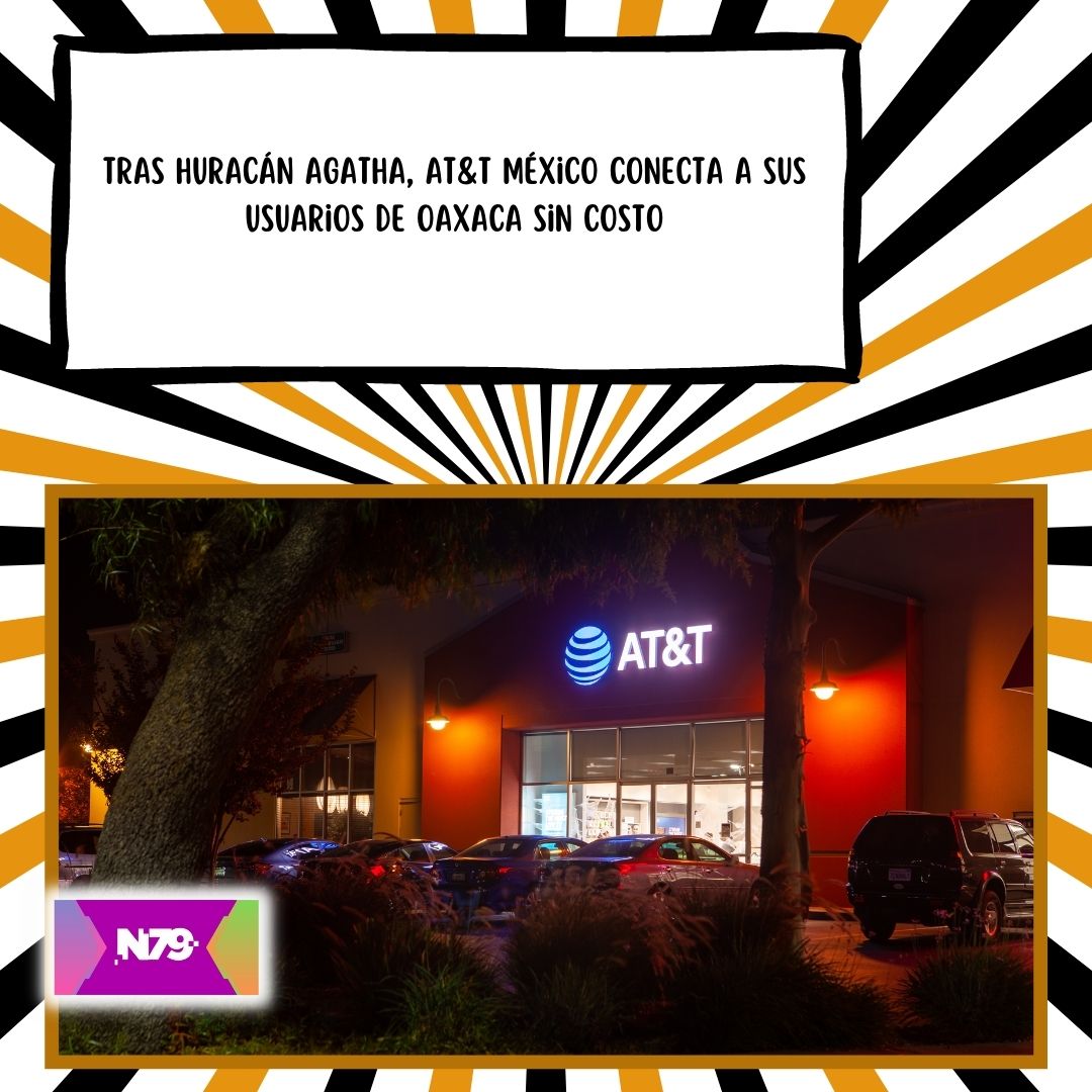 Tras huracán Agatha, AT&T México conecta a sus usuarios de Oaxaca sin costo