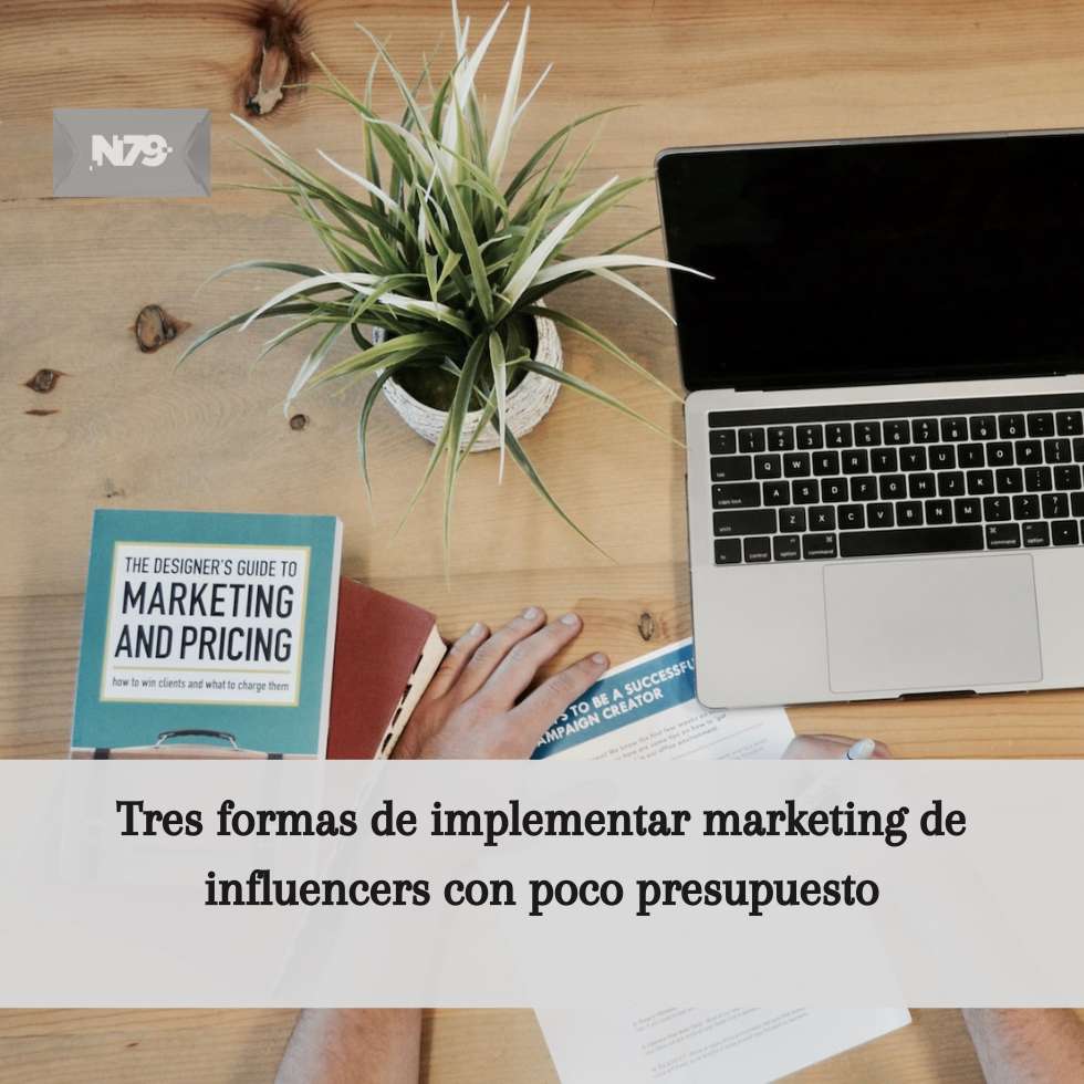 Tres formas de implementar marketing de influencers con poco presupuesto