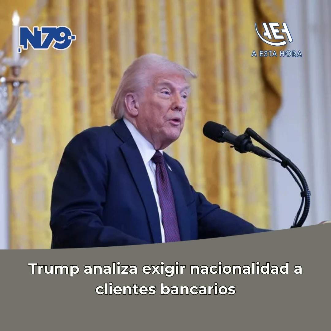 Trump analiza exigir nacionalidad a clientes bancarios