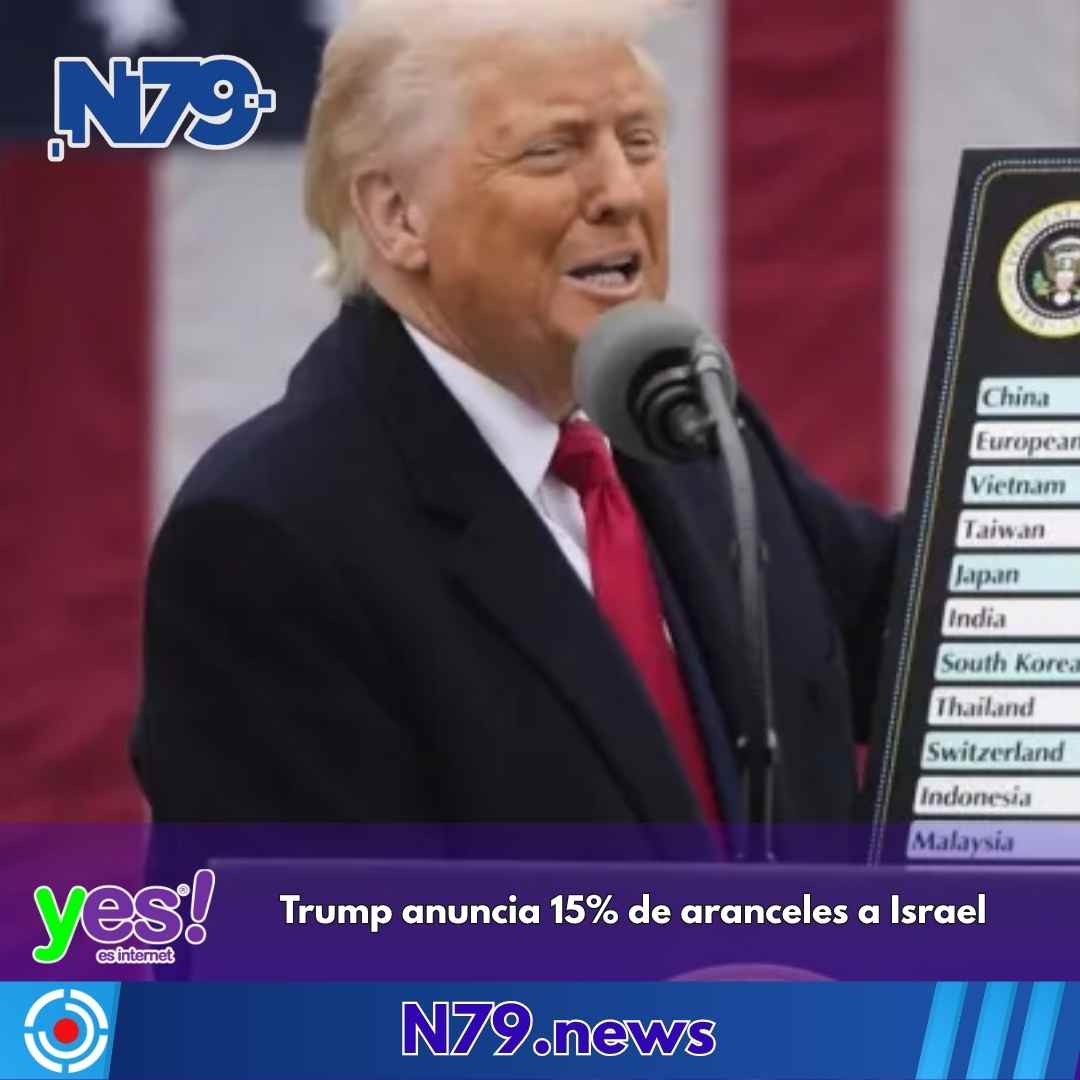 Trump anuncia 15% de aranceles a Israel