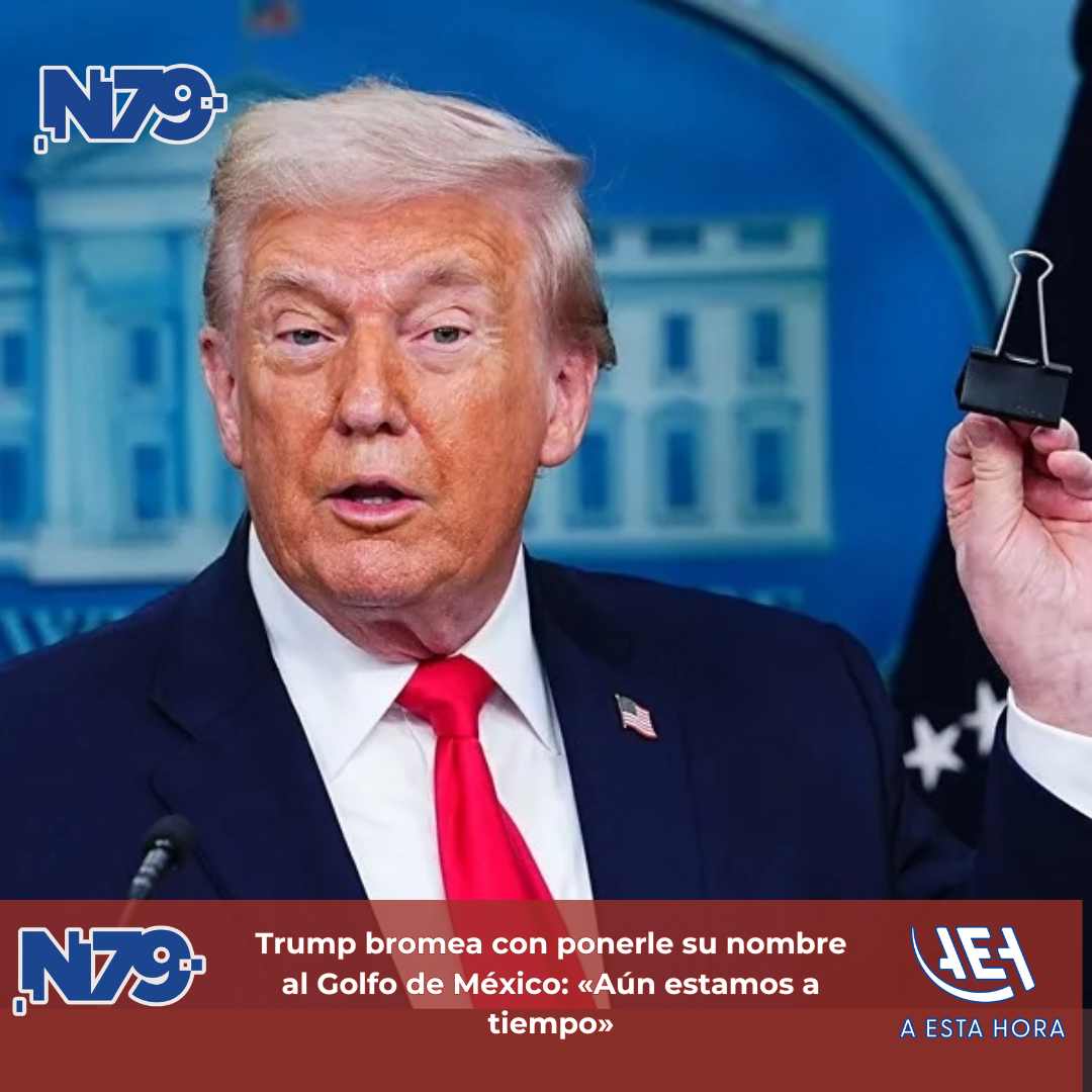 Trump bromea con ponerle su nombre al Golfo de MéxicoAún estamos a tiempo