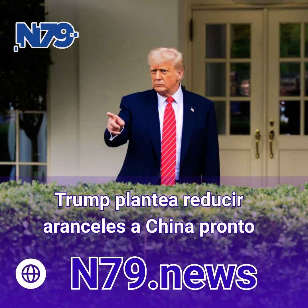 Trump plantea reducir aranceles a China pronto