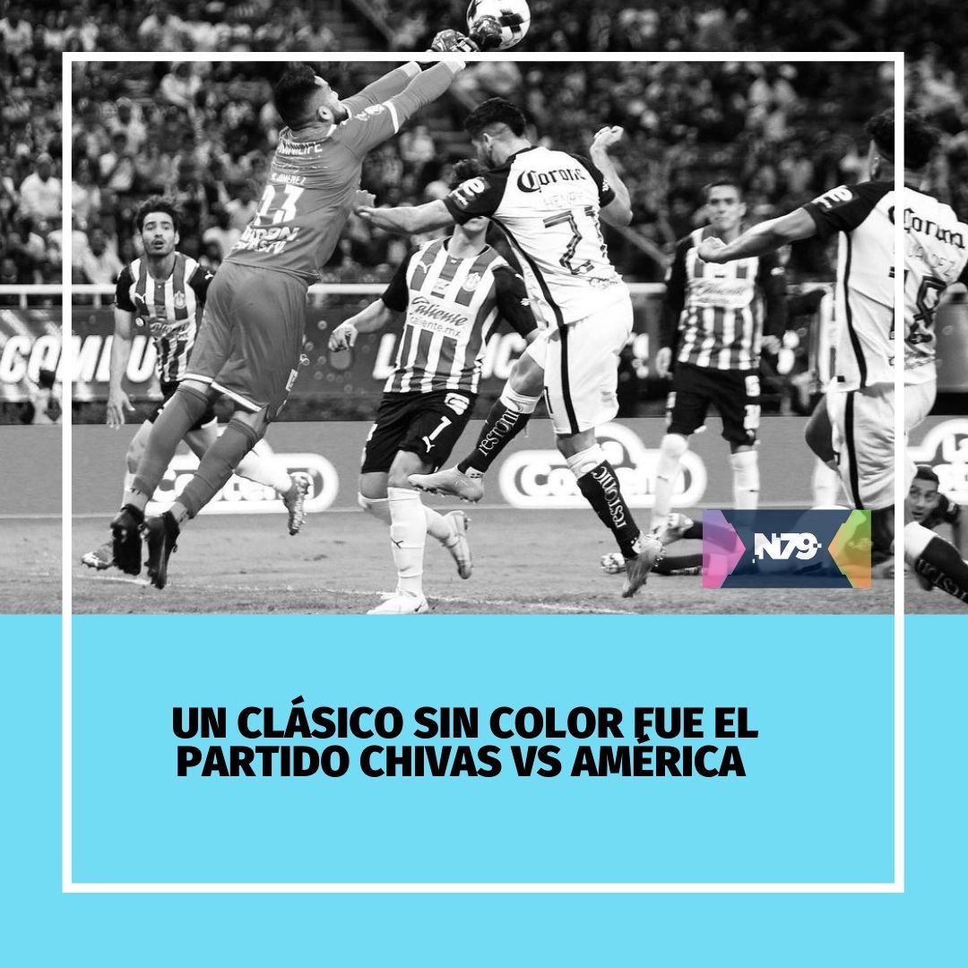 Un clásico sin color fue el partido Chivas vs América