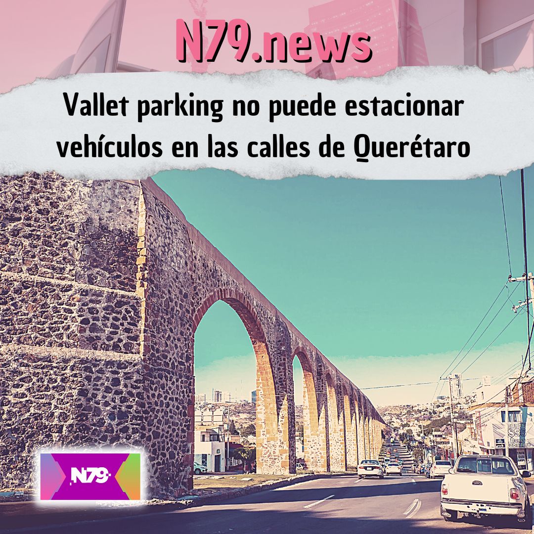 Vallet parking no puede estacionar vehículos en las calles de Querétaro